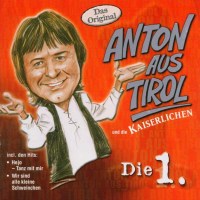 Anton aus Tirol: Die 1. - Tyrolis  - (CD / Titel: A-G)