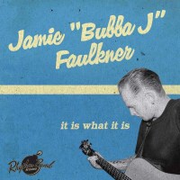 Jamie "Bubba J" Faulkner: It Is What It Is -...