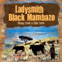 Ladysmith Black Mambazo: Songs From A Zulu Farm -   - (CD / S)