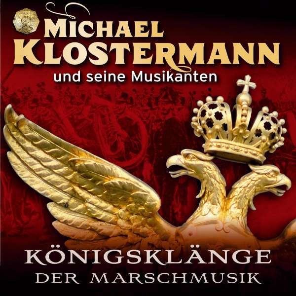 Michael Klostermann: Königsklänge der Marschmusik -   - (CD / Titel: H-P)