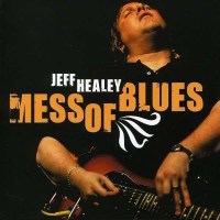 Jeff Healey: Mess Of Blues - Ruf  - (CD / Titel: H-P)