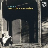 Sara K.: Hell Or High Water - Stockfisch  - (Pop / Rock /...