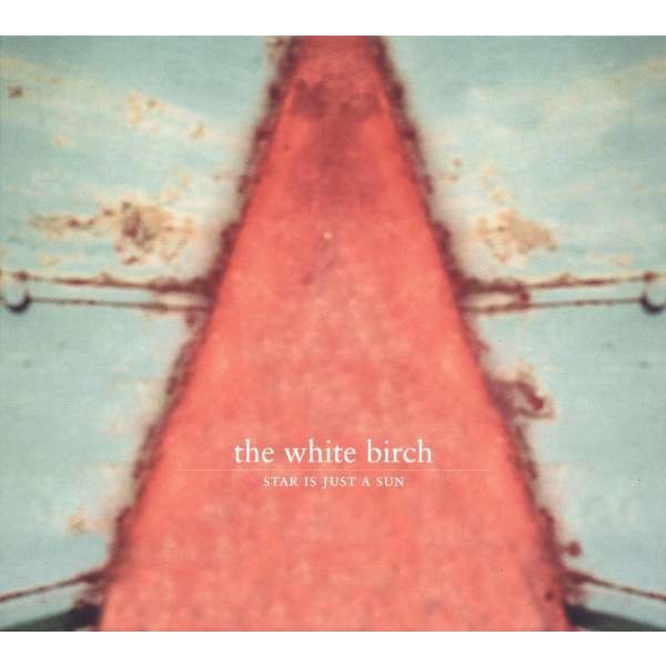 The White Birch: Star Is Just A Sun (remastered) (180g) - Glitterhouse  - (Vinyl / Rock (Vinyl))