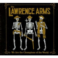 The Lawrence Arms: We Are The Champions Of The World -...