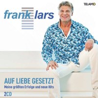 Frank Lars: Auf Liebe gesetzt - Meine größten...