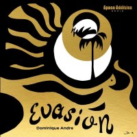 Dominique Andre: Evasion (Space Oddities) - Born Bad  -...