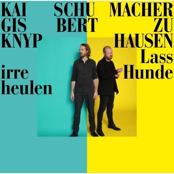 Kai Schumacher & Gisbert zu Knyphausen: Lass irre Hunde heulen - Neue Meister  - (Vinyl / Pop (Vinyl))