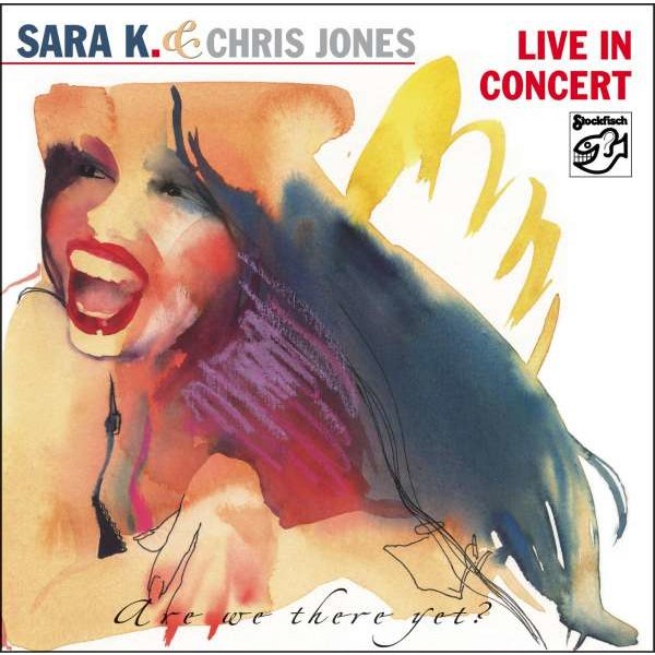 Sara K. & Chris Jones: Live In Concert (Are We There Yet?) - Stockfisch  - (CD / L)