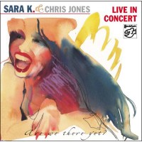 Sara K. & Chris Jones: Live In Concert (Are We There...