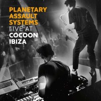 Planetary Assault Systems: Live At Cocoon Ibiza - Cocoon...