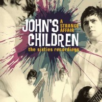 Johns Children: A Strange Affair: The Sixties Recordings...