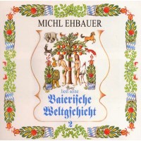 Michl Ehbauer: Baierische Weltgschicht Vol. 2 - Bogner  -...