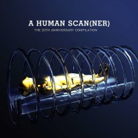 Various Artists: A Human Scanner: The 20th Anniversary...