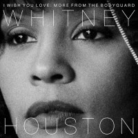 Whitney Houston: I Wish You Love: More From The Bodyguard...