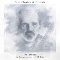 Eric Clapton: The Breeze: An Appreciation Of JJ Cale -...