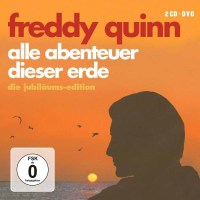 Freddy Quinn: Alle Abenteuer dieser Erde: Die...