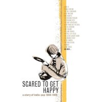 Scared To Get Happy: A Story Of Indie Pop 1980 - 1989 -...