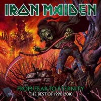 Iron Maiden: From Fear To Eternity: The Best Of 1990-2010...