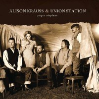 Alison Krauss & Union Station: Paper Airplane -   -...