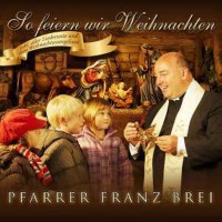 Franz Brei: So feiern wir Weihnachten -   - (CD / Titel:...