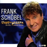 Frank Schöbel: Unvergessen: Die Hits unserer Herzen...