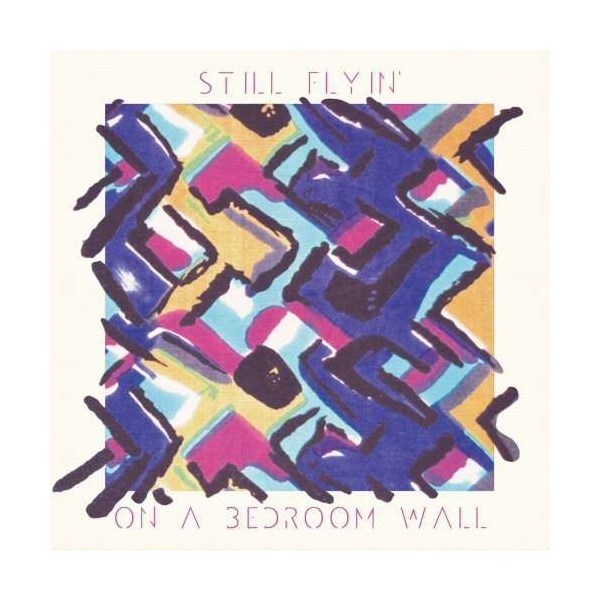 Still Flyin: On A Bedroom Wall -   - (Vinyl / Rock (Vinyl))