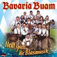 Bavaria Buam: Heut spielt die Blasmusik -   - (CD /...