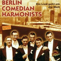 Berlin Comedian Harmonists: Ein Lied geht um die Welt -...