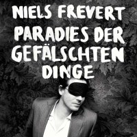 Niels Frevert: Paradies der gefälschten Dinge -   -...