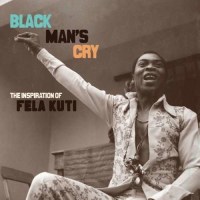 Black Mans Cry: Inspiration Of Fela Kuti -   - (CD /...