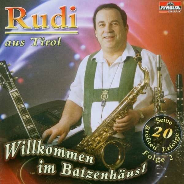 Rudi Aus Tirol: Willkommen im Batzenhäusl (Vol. 2) -   - (CD / Titel: Q-Z)