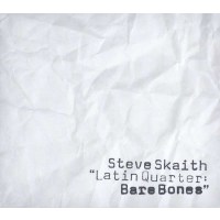 Steve Skaith: Latin Quarter: Bare Bones -   - (CD /...