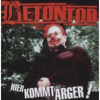 Betontod: Hier kommt Ärger -   - (CD / Titel: H-P)