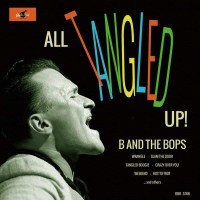 B And The Bops: All Tangled Up! -   - (CD / Titel: A-G)