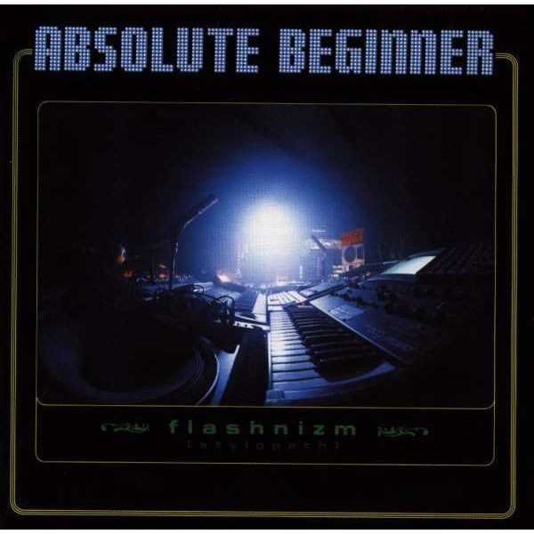 Absolute Beginner: Flashnizm (Stylopath) -   - (CD / Titel: A-G)