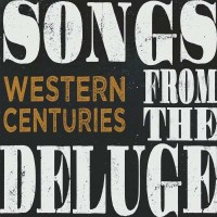 Western Centuries: Songs From The Deluge -   - (Vinyl /...