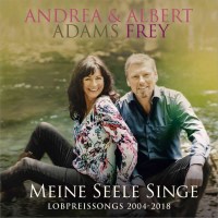 Andrea Adams-Frey & Albert Frey: Meine Seele singe:...