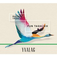 Yxalag: Klezmer Tales: Fun Tashlikh -   - (CD / Titel: H-P)