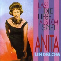 Anita Lindblom: Laß die Liebe aus dem Spiel -   -...