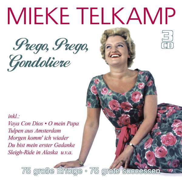 Mieke Telkamp: Prego, Prego, Gondoliere: 75 große Erfolge (75 Grote Successen) -   - (CD / Titel: H-P)