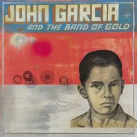 John Garcia: John Gacria And The Band Of Gold -   - (CD /...