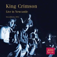 King Crimson: Live In Newcastle December 8, 1972 -   -...