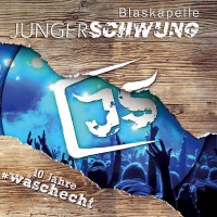 Blaskapelle Junger Schwung: 10 Jahre #wåschecht -...