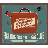 The Kokomo Kings: Fighting Fire With Gasoline -   - (CD /...