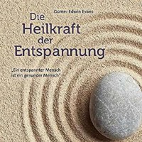 Gomer Edwin Evans: Die Heilkraft der Entspannung -   -...