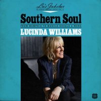 Lucinda Williams: Southern Soul: From Memphis To Muscle...