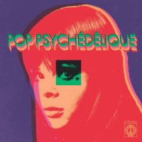 Various Artists: Pop Psychédélique (The...