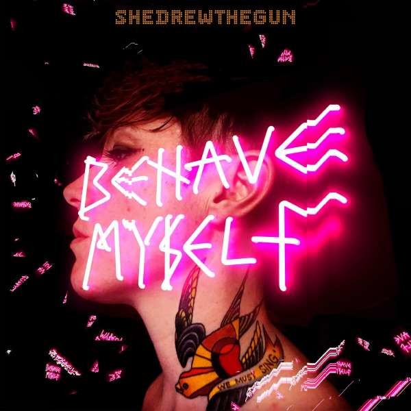 She Drew The Gun: Behave Myself -   - (Vinyl / Pop (Vinyl))