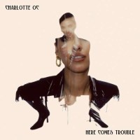 Charlotte OC: Here Comes Trouble -   - (Vinyl / Pop (Vinyl))