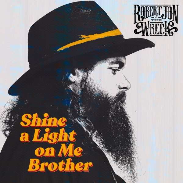 Robert Jon & The Wreck: Shine A Light On Me Brother -   - (CD / S)